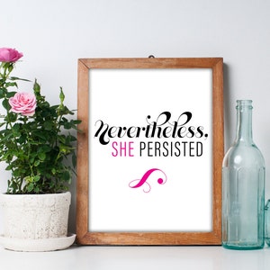 Nevertheless She Persisted Printable Wall Art Print in White, Pink and Black - 8x10 - Feminist Typographic Quote #ShePersisted