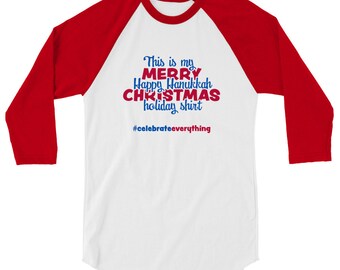 This is my Merry Christmas Happy Hanukkah Holiday Shirt in 3/4 sleeve raglan, Interfaith, Chrismakkuh, Jewish and Christian, Celebration