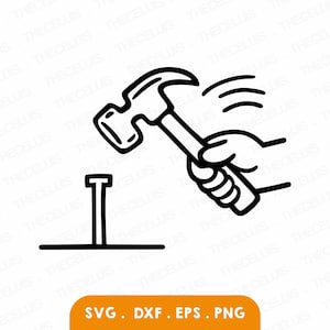 HAMMERING NAIL Svg Dxf Eps Png - Vinyl Cutting Hammer Engraving Woodworking Clipart Hand Tool File for Cricut & Silhouette, Instant Download