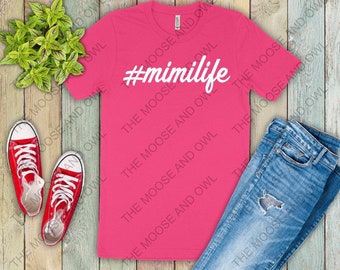 Mimi life, Mimi gift, Mimi tshirt, #mimilife, new Mimi shirt, Mother’s Day gift for Mimi