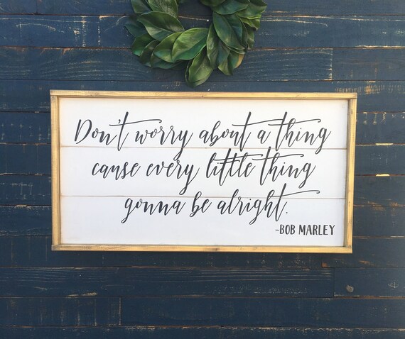 Don T Worry About A Thing Cause Every Little Thing Gonna Etsy Don T Worry About A Thing Cause Every Little Thing Gonna Etsy