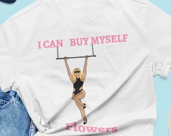 I Can Buy Myself Flowers Shirt, Flowers Shirt,  Self Love shirt, Flowers Song Shirt, Flowers Shirt, Miley Fan Shirt, Empowerment Shirt