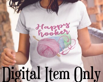 Happy Hooker | Png DIGITAL FILE sublimation printable | Funny fiber artist gift watercolor yarn crochet lover design