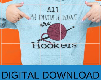 All my favorite people are hookers Funny Crochet quote design Graphic COMMERCIAL USE png jpg svg Make shirts signs totes mugs stickers art