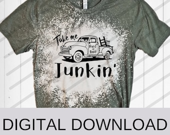 Take Me Junkin' .PNG and .SVG DIGITAL file make your own shirt cup tote sweatshirt sign svg cut or sublimation Junking Queen yard sale humor