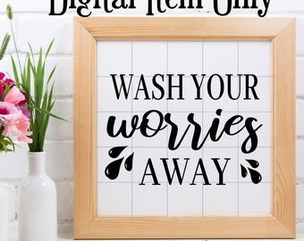 Cute bathroom wash your worries away sign or wall decal DIGITAL DOWNLOAD svg & png cutting or print file limited commercial use