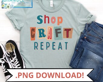 shop craft repeat | PNG SVG Digital FILE | sublimation printable cutting design | shirt hat mug | Limited Commercial Use