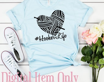 Hashtag Hooker Life | Png & Svg DIGITAL FILE sublimation cutting printable | funny crochet #hookerlife yarn heart with hook