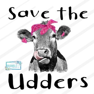 Save the Udders | Cow Funny breast cancer survivor fighter | pink ribbon PNG DIGITAL FILE | sublimation printable Cute Gift Design