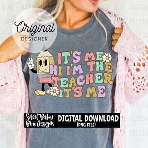 I&#39;m the teacher it&#39;s me- Digital instant download - PNG FILE