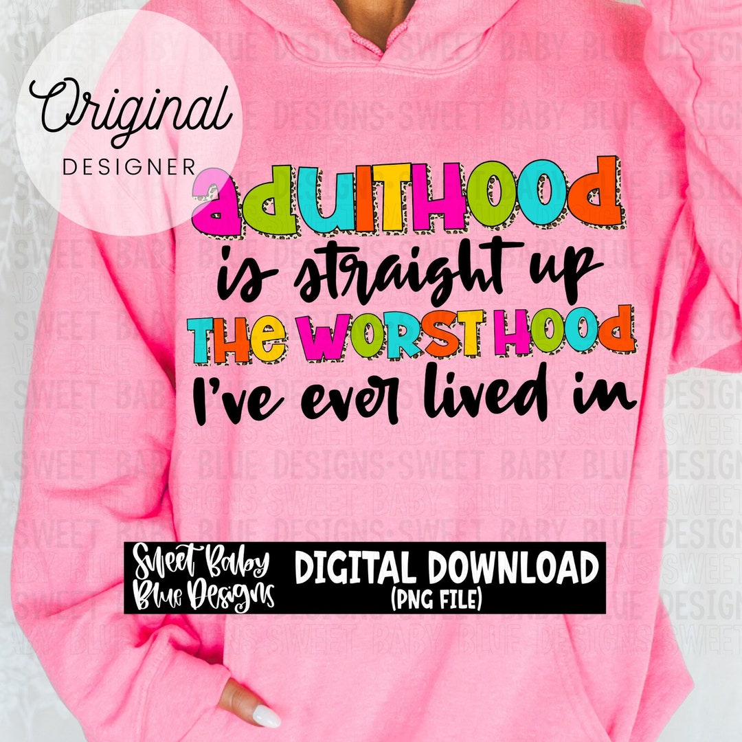 Adulthood Is The Worst Hood Sweatshirt