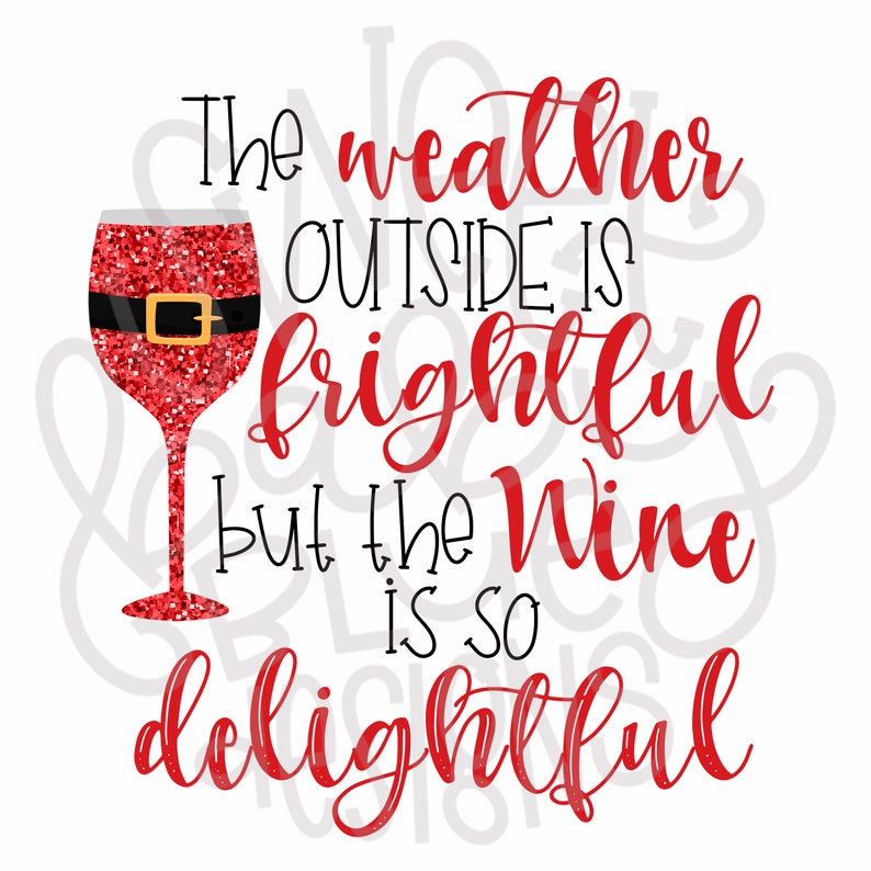 The weather outside is frightful but the wine is so image 0