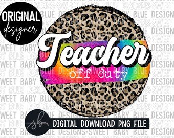 Teacher off duty- Leopard- Summer- Digital instant download - PNG FILE