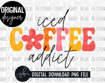 Iced coffee addict- Floral- Retro- Digital instant download - PNG FILE