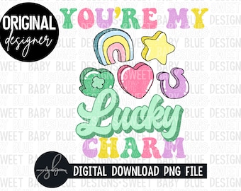 You're my lucky charm-  St. Patrick's Day - Digital instant download - PNG FILE