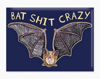 Bat Shit Crazy Magnet