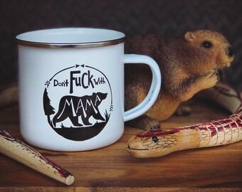 Don't Fuck with Mama Bear Enamel Camp Tin Mug