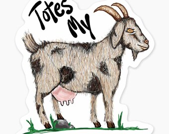 Totes my Goat - 3" Art Sticker Vinyl Decal