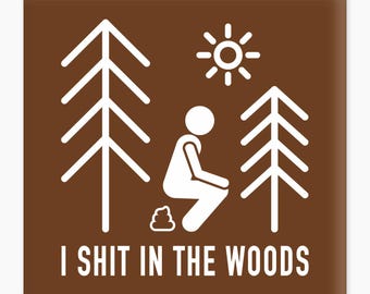 I Shit in the Woods Magnet