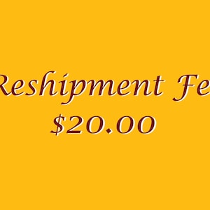 May include: Reshipment Fee $20.00