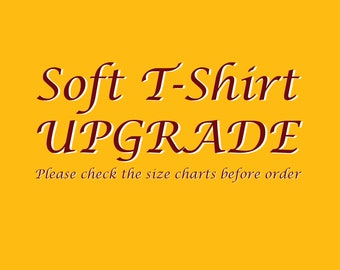 Soft T-Shirt UPGRADE for Men, Women and Youth Sizes