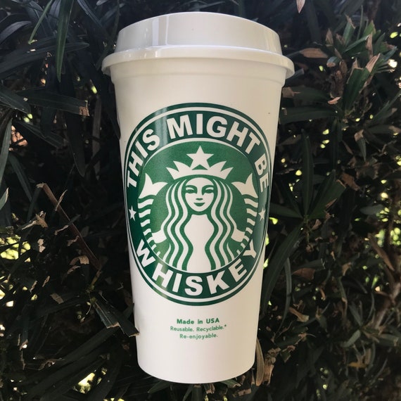 Personalized Starbucks Cup This Might Be Whiskey Reusable Travel Starbucks Cup 16 ozGrande