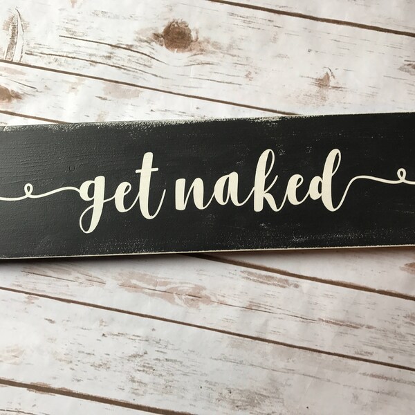 Get naked sign, rustic bathroom sign, rustic bath sign, country bath decor, farm house decor, rustic sign, custom sign, hand painted