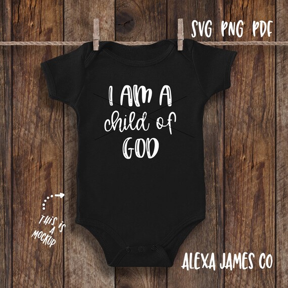 Download I Am A Child Of God Svg Religious Svg Baby Svg Bible Svg Etsy