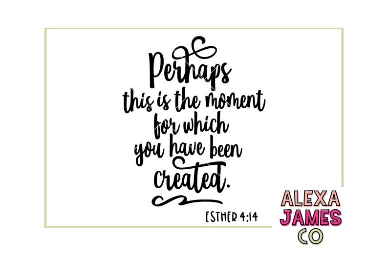 Download Perhaps this is the moment svg Religious SVG Esther 4:14 ...