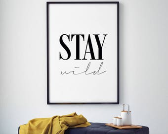 Stay wild print, affiche scandinave, modern prints, stay wild poster, black and white, typography print, stay wild printable, quote print