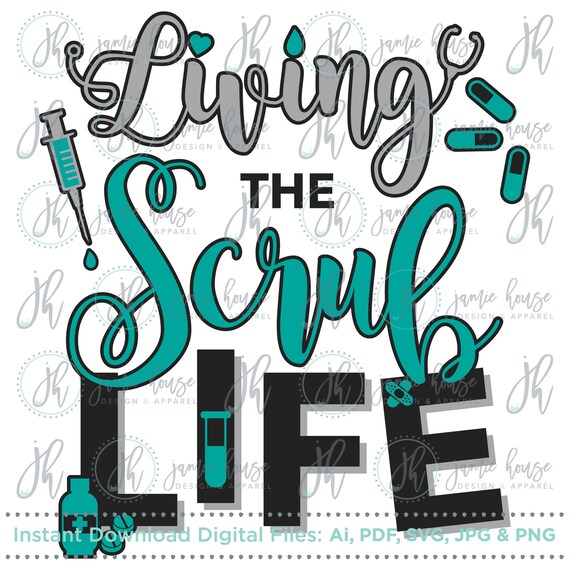 Download Living The Scrub Life SVG Cut File Scrub Life Nurse Life ...