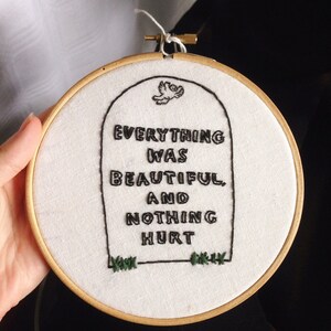 Kurt Vonnegut Everything Was Beautiful And Nothing Hurt Embroidery Wall Hanging - Vonnegut Art / Vonnegut Quote / Slaughterhouse 5