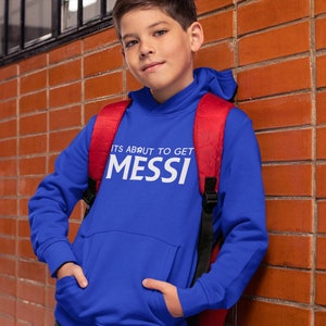 Its About to Get Messi Kids Hoodie