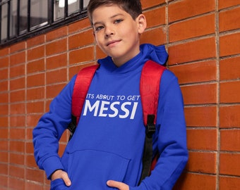 Its About to Get Messi Kids Hoodie