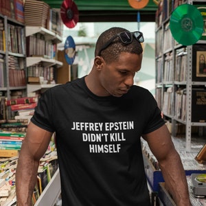Jeffrey Epstein Didn't Kill Himself Unisex T-shirt - Etsy