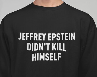 Jeffrey Epstein Didn't Kill Himself Unisex T-shirt | Etsy