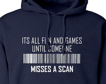 Hoodie Its All Fun and Games Until Someone Misses a Scan Unisex Adult Hoodie