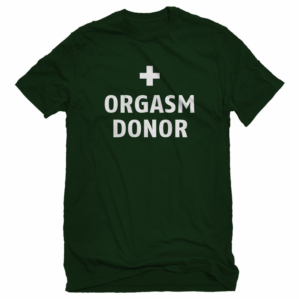 Orgasm Donor Shirt Orgasm Donor Shirt