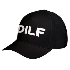 May include: A black baseball cap with a white "DILF" logo embroidered on the front.