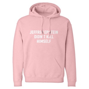 Jeffrey Epstein Didn't Kill Himself Unisex Hoodie - Etsy