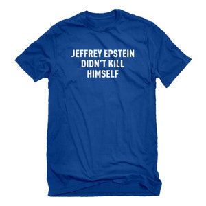 Jeffrey Epstein Didn't Kill Himself Unisex T-shirt - Etsy