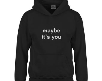 Maybe It's You Youth Hoodie