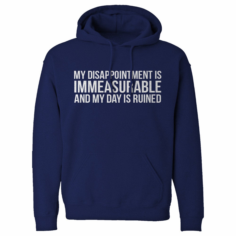 My Disappointment is Immeasurable and My Day is Ruined Unisex