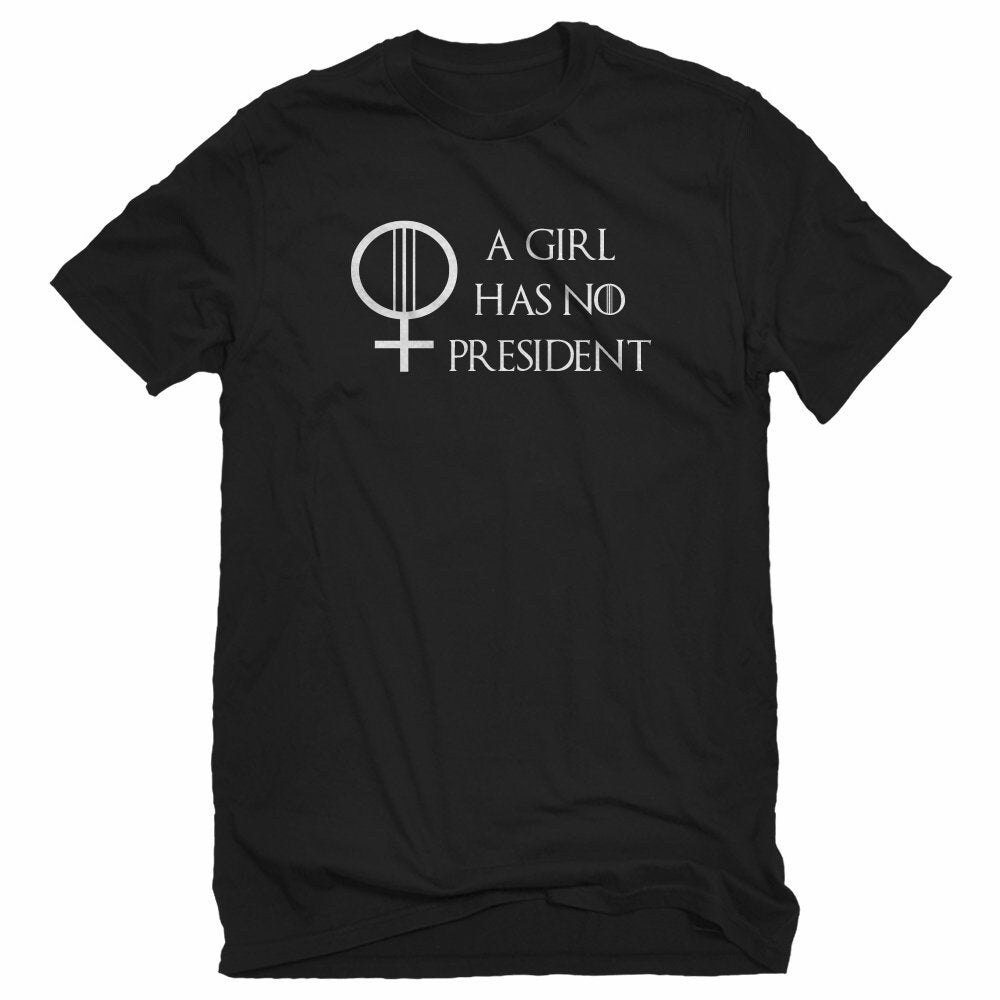 A Girl Has No President Shirt A Girl Has No President Shirt