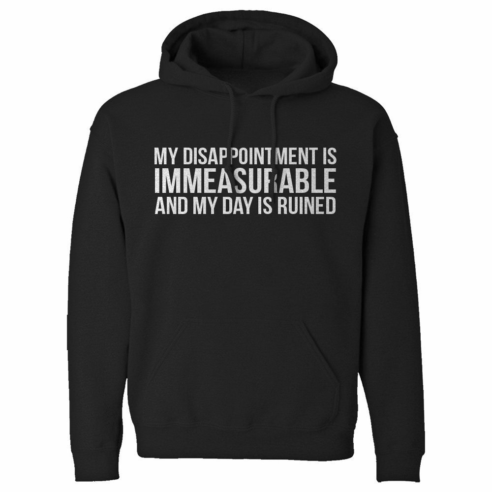 My Disappointment is Immeasurable and My Day is Ruined Unisex