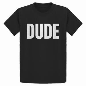 DUDE Funny Phrase Bro Youth T-Shirt