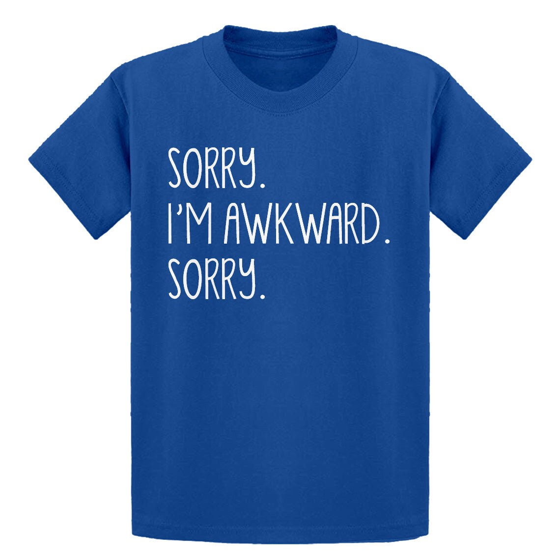 Sorry I'm Awkward Sorry T-Shirt Sorry I'm Awkward Sorry T-Shirt