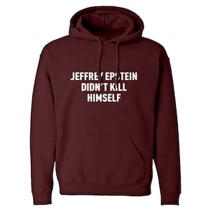 Jeffrey Epstein Didn't Kill Himself Unisex Hoodie - Etsy