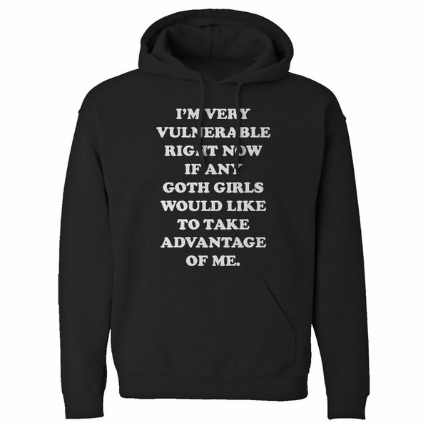 I'm Very Vulnerable Right Now Goth Girls Unisex Adult Hoodie