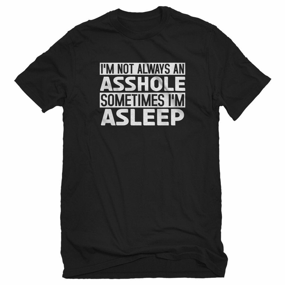I'm Not Always an Asshole Unisex T-shirt - Etsy